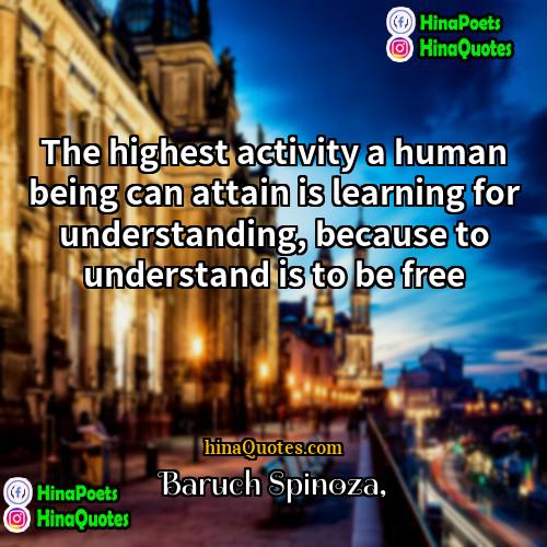 Baruch Spinoza Quotes | The highest activity a human being can